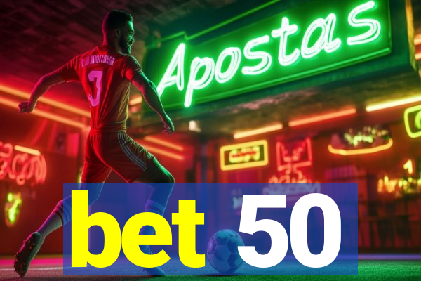 bet 50